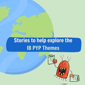 International Baccalaureate Primary Years Programme (PYP) stories