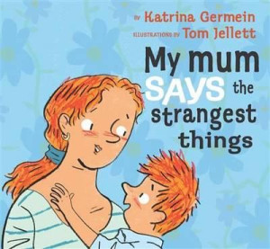 My Mum Says the Strangest Things