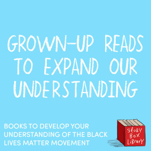 Grown-up books to expand our understanding of Black Lives Matter