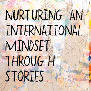 Nurturing an international mindset through stories