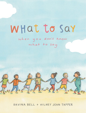What To Say When You Don't Know What To Say